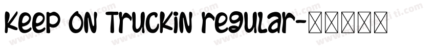 Keep on Truckin Regular字体转换